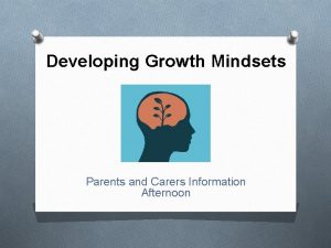 Developing Growth Mindsets Parents and Carers Information Afternoon