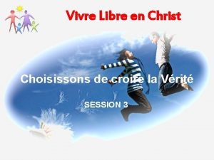 Vivre Libre en Christ Choisissons de croire la