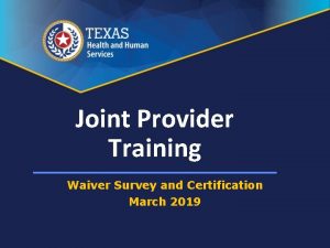 Joint Provider Training Waiver Survey and Certification March