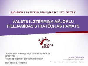 SADARBBAS PLATFORMA DEMOGRFISKO LIETU CENTRS VALSTS ILGTERMIA MJOKU