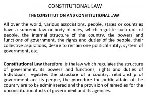 CONSTITUTIONAL LAW THE CONSTITUTION AND CONSTITUTIONAL LAW All