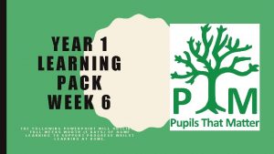 YEAR 1 LEARNING PACK WEEK 6 THE FOLLOWING