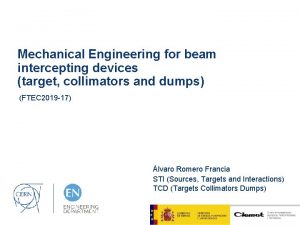 Mechanical Engineering for beam intercepting devices target collimators