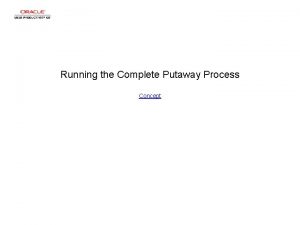 Running the Complete Putaway Process Concept Running the