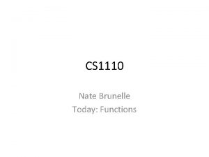 CS 1110 Nate Brunelle Today Functions Questions Last