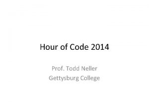 Hour of Code 2014 Prof Todd Neller Gettysburg