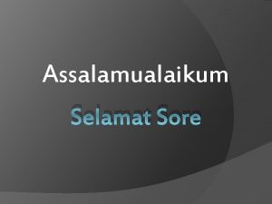 Assalamualaikum Selamat Sore AJIZ SULAEMAN EKA HARYANTI HILMIYATI