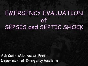 EMERGENCY EVALUATION of SEPSIS and SEPTIC SHOCK Asl