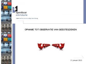 OPNAME TOT OBSERVATIE VAN GEESTESZIEKEN 21 januari 2022