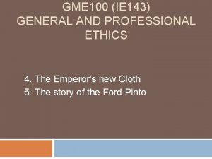 GME 100 IE 143 GENERAL AND PROFESSIONAL ETHICS