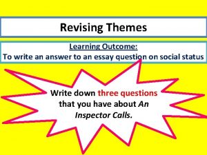 Revising Themes Learning Outcome To write an answer
