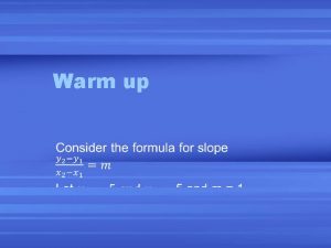 Warm up Introduction To Slope Slope is a