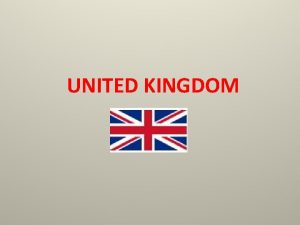 UNITED KINGDOM United Kingdom of Great Britain and