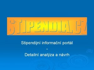 Stipendijn informan portl Detailn analza a nvrh Obsah