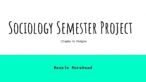 Sociology Semester Project Chapter 14 Religion Kenzie Morehead