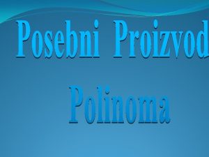 Mnoenje polinoma x3x2 podrazumjeva primjenu svojstva distributivnosti Pri