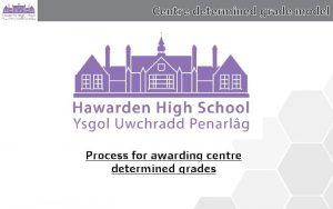 Centre determined grade model Process for awarding centre