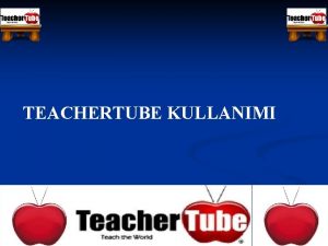 TEACHERTUBE KULLANIMI TEACHERSTUBE NEDR Getiimiz mart aynda alan