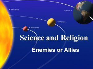 Science and Religion Enemies or Allies Science mechanism