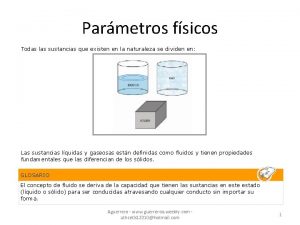 Parmetros fsicos Todas las sustancias que existen en