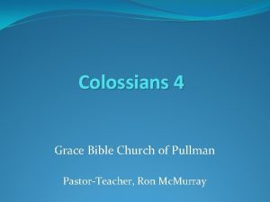 Colossians 4 Grace Bible Church of Pullman PastorTeacher