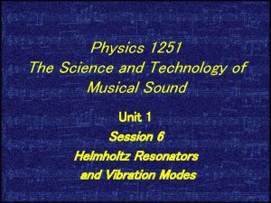 Physics 1251 The Science and Technology of Musical