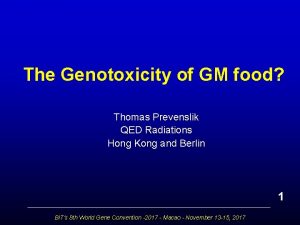 The Genotoxicity of GM food Thomas Prevenslik QED