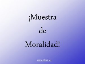 Muestra de Moralidad www klip 7 cl Sucedi