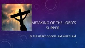 PARTAKING OF THE LORDS SUPPER BY THE GRACE
