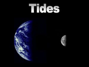Tides are generated by 1 Gravitational pull of