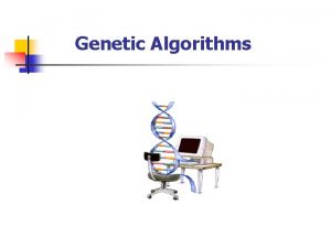 Genetic Algorithms Introduction To Genetic Algorithms GAs 3