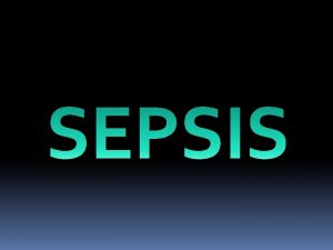 SEPSIS Definiciones Bacteriemia Sndrome de respuesta inflamatoria sistmica