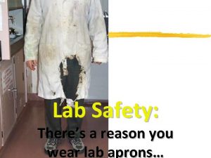 Lab Safety Theres a reason you wear lab