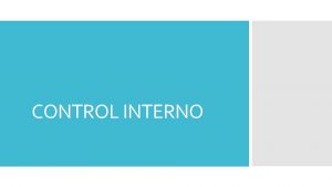 CONTROL INTERNO Eficacia y Eficiencia Confiabilidad en la