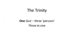 The Trinity One God three persons Three in