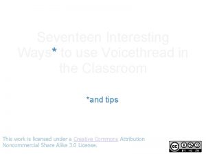 Seventeen Interesting Ways to use Voicethread in the