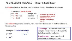 REGRESSION MODELS linear x nonlinear In linear regression REGRESSION MODELS linear x nonlinear In linear regression