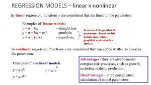 REGRESSION MODELS linear x nonlinear In linear regression