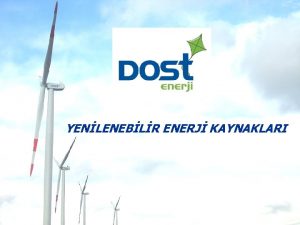 YENLENEBLR ENERJ KAYNAKLARI Yenilenebilir Enerji Nedir Srekli devam