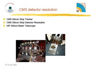 CMS detector resolution z CMS Silicon Strip Tracker