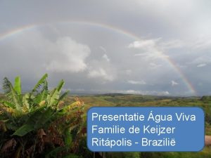 Presentatie gua Viva Familie de Keijzer Ritpolis Brazili