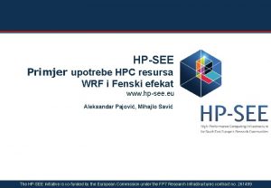 HPSEE Primjer upotrebe HPC resursa WRF i Fenski