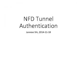 NFD Tunnel Authentication Junxiao Shi 2014 11 18