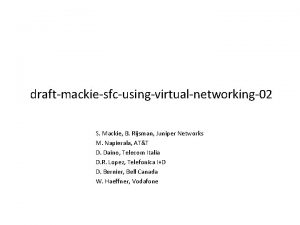 draftmackiesfcusingvirtualnetworking02 S Mackie B Rijsman Juniper Networks M