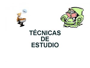 TCNICAS DE ESTUDIO RECUERDA EL ESTUDIO ES TU