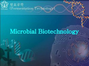 KNUmbl Fermentation Technology Microbial Biotechnology Microorganisms are used