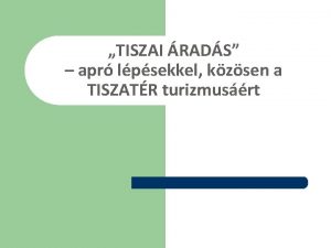 TISZAI RADS apr lpsekkel kzsen a TISZATR turizmusrt