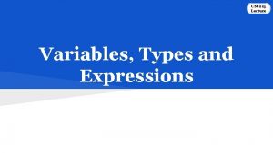CSC 215 Lecture Variables Types and Expressions Outline CSC 215 Lecture Variables Types and Expressions Outline