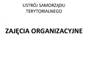 USTRJ SAMORZDU TERYTORIALNEGO ZAJCIA ORGANIZACYJNE UST ZAJCIA ORGANIZACYJNE