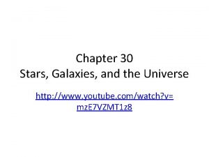 Chapter 30 Stars Galaxies and the Universe http